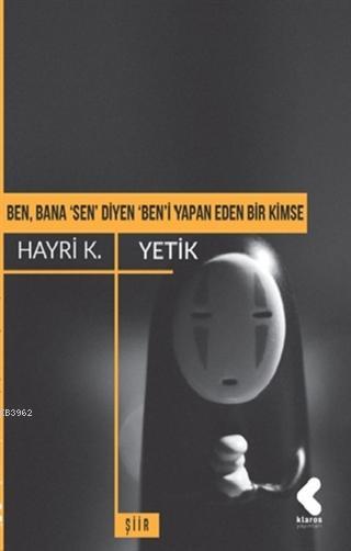 Ben, Bana 'Sen' Diyen 'Ben'i Yapan Eden Bir Kimse - Hayri K. Yetik | Y