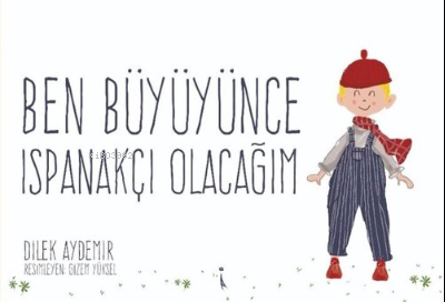 Ben Büyüyünce Ispanakçı Olacağım - Dilek Aydemir | Yeni ve İkinci El U