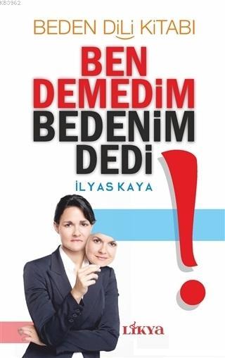 Ben Demedim Bedenim Dedi! - İlyas Kaya | Yeni ve İkinci El Ucuz Kitabı