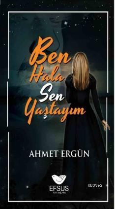 Ben Hala SeYaştayım - Ahmet Ergün | Yeni ve İkinci El Ucuz Kitabın Adr