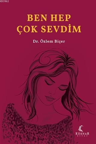 Ben Hep Çok Sevdim - Özlem Biçer | Yeni ve İkinci El Ucuz Kitabın Adre