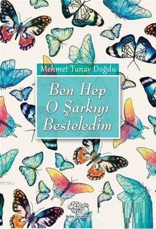 Ben Hep O Şarkıyı Besteledim - Mehmet Tunay Doğdu | Yeni ve İkinci El 