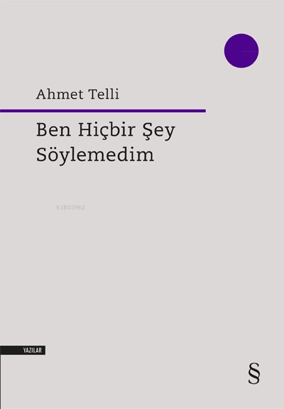 Ben Hiçbir Şey Söylemedim - Ahmet Telli | Yeni ve İkinci El Ucuz Kitab