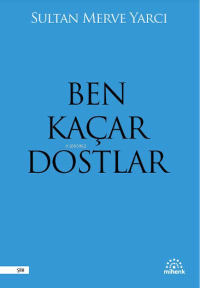 Ben Kaçar Dostlar - Sultan Merve Yarcı | Yeni ve İkinci El Ucuz Kitabı