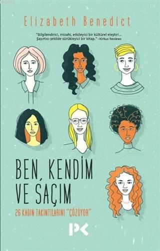 Ben Kendim ve Saçım 26 Kadın Takıntılarını Çözüyor - Elizabeth Benedic