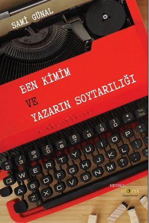 Ben Kimim Ve Yazarın Soytarılığı - Sami Günal | Yeni ve İkinci El Ucuz