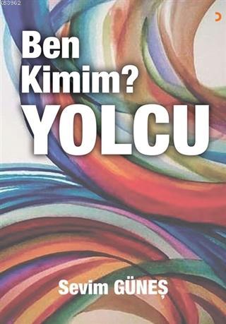 Ben Kimim? Yolcu - Sevim Güneş | Yeni ve İkinci El Ucuz Kitabın Adresi