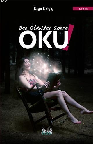 Ben Öldükten Sonra Oku! - Özge Dalgıç | Yeni ve İkinci El Ucuz Kitabın