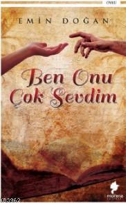 Ben Onu Çok Sevdim - Emin Doğan | Yeni ve İkinci El Ucuz Kitabın Adres