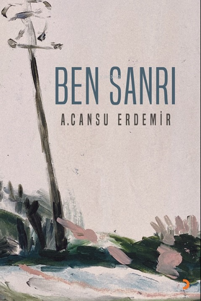 Ben Sanrı - A. Cansu Erdemir | Yeni ve İkinci El Ucuz Kitabın Adresi