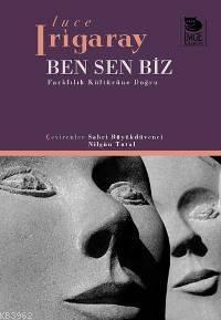 Ben Sen Biz - Luce Irigaray | Yeni ve İkinci El Ucuz Kitabın Adresi