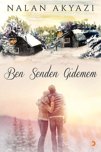 Ben Senden Gidemem - Nalan Akyazı | Yeni ve İkinci El Ucuz Kitabın Adr