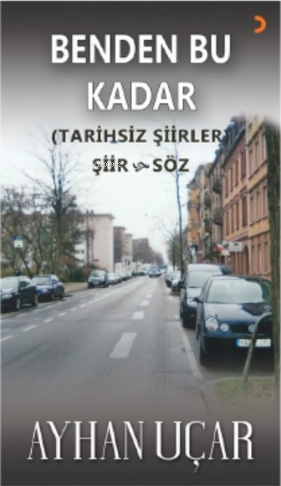 Benden Bu Kadar - Ayhan Uçar | Yeni ve İkinci El Ucuz Kitabın Adresi