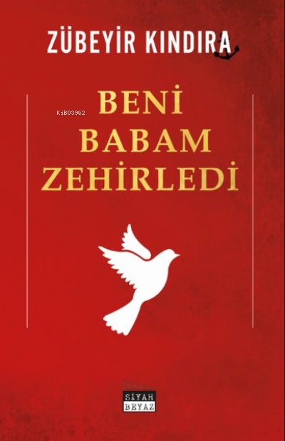 Beni Babam Zehirledi - Zübeyir Kındıra | Yeni ve İkinci El Ucuz Kitabı