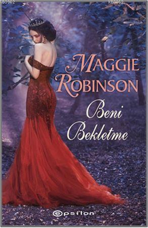 Beni Bekletme - Maggie Robinson | Yeni ve İkinci El Ucuz Kitabın Adres