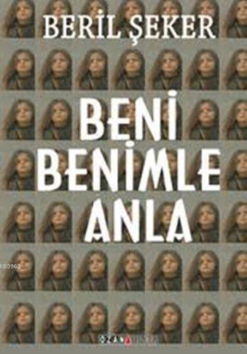 Beni Benimle Anla - Beril Şeker | Yeni ve İkinci El Ucuz Kitabın Adres