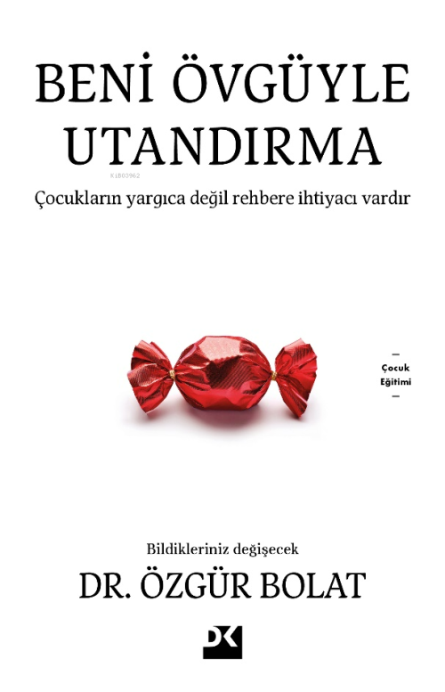 Beni Övgüyle Utandırma;Çocukların Yargıca Değil Rehbere İhtiyacı Var -