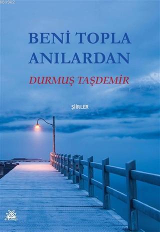 Beni Topla Anılardan Şiirler - Durmuş Taşdemir | Yeni ve İkinci El Ucu