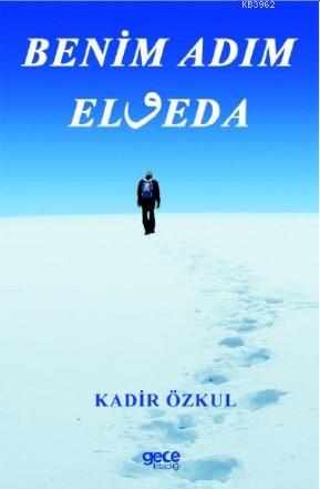 Benim Adım Elveda - Kadir Özkul | Yeni ve İkinci El Ucuz Kitabın Adres