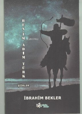 Benim Adım Türk - İbrahim Bekler | Yeni ve İkinci El Ucuz Kitabın Adre