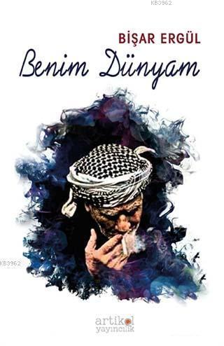 Benim Dünyam - Bişar Ergül | Yeni ve İkinci El Ucuz Kitabın Adresi