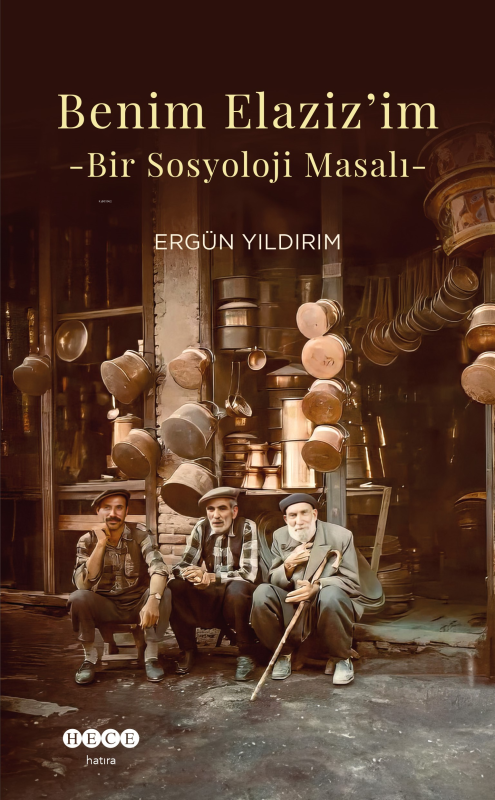 Benim Elaziz'im;Bir Sosyoloji Masalı - Ergün Yıldırım | Yeni ve İkinci