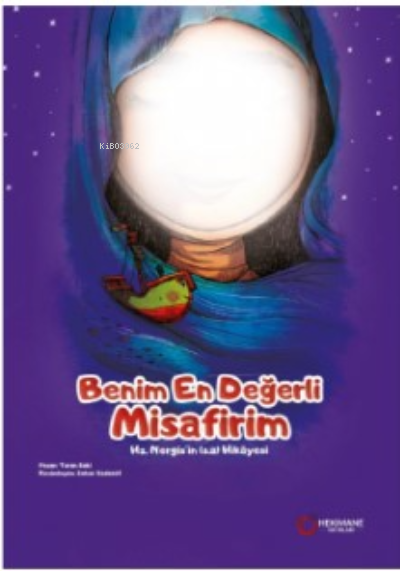 Benim En Değerli Misafirim Hz. Nergis’in(s.a.) Hikayesi - Turan Saki |