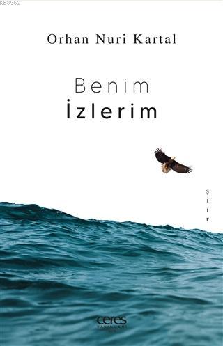 Benim İzlerim - Orhan Nuri Kartal | Yeni ve İkinci El Ucuz Kitabın Adr