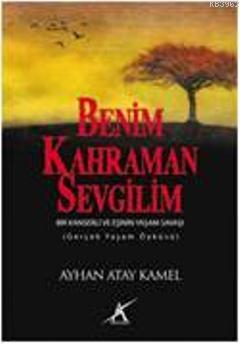 Benim Kahraman Sevgilim - Ayhan Atay Kamel | Yeni ve İkinci El Ucuz Ki