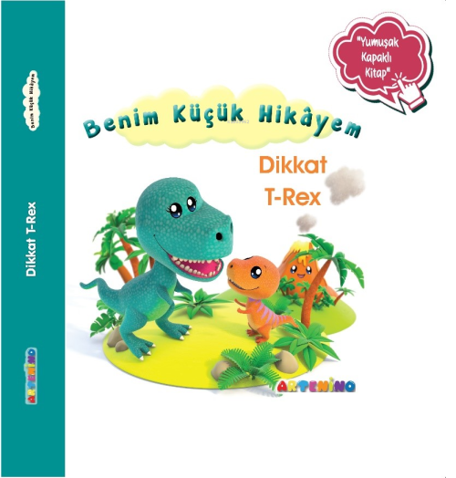 Benim Küçük Hikâyem Dikkat T-Rex;Sünger Kapaklı Bebek Hikâyesi - Natha