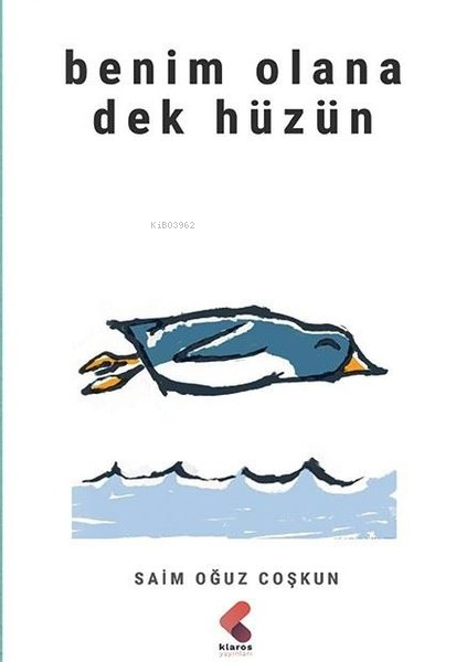 Benim Olana Dek Hüzün - Saim Oğuz Coşkun | Yeni ve İkinci El Ucuz Kita