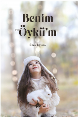 Benim Öykü’m - Ebru Bayrak | Yeni ve İkinci El Ucuz Kitabın Adresi