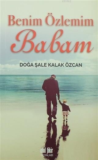 Benim Özlemim Babam - Doğa Şale Kalak Özcan | Yeni ve İkinci El Ucuz K