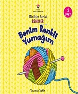 Benim Renkli Yumağım - Minikler Serisi Renkler - Yasemin Şahin | Yeni 