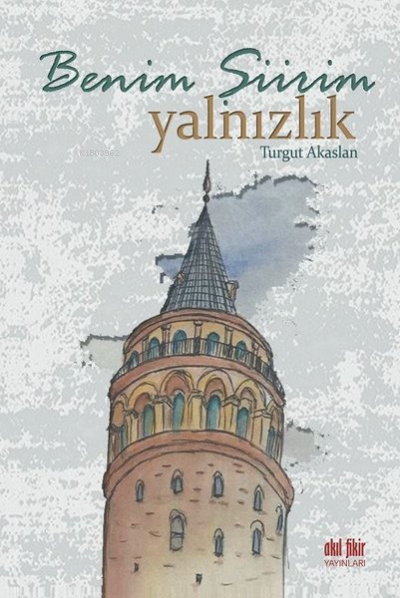 Benim Şiirim Yalnızlık - Turgut Akaslan | Yeni ve İkinci El Ucuz Kitab