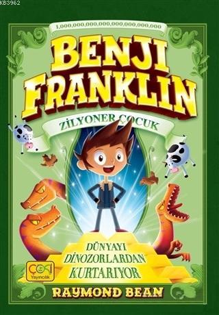 Benji Franklin - Zilyoner Çocuk: Dünyayı Dinozorlardan Kurtarıyor (Cil