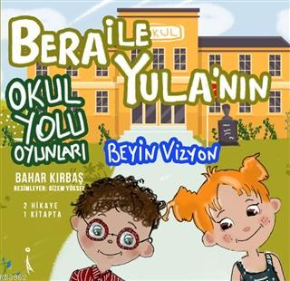 Bera ile Yula'nın Okul Yolu Oyunları Beyin Vizyon - Bahar Kırbaş | Yen