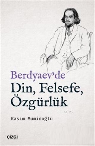 Berdyaev'de Din, Felsefe, Özgürlük - Kasım Müminoğlu | Yeni ve İkinci 