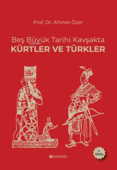 Beş Büyük Tarihi Kavşakta Kürtler vr Türkler - Ahmet Özer | Yeni ve İk