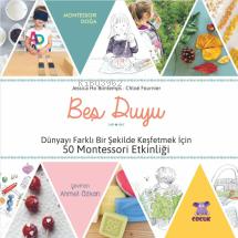 Beş Duyu - Dünyayı Farklı Bir Şekilde Keşfetmek İçin 50 Montessori Etk