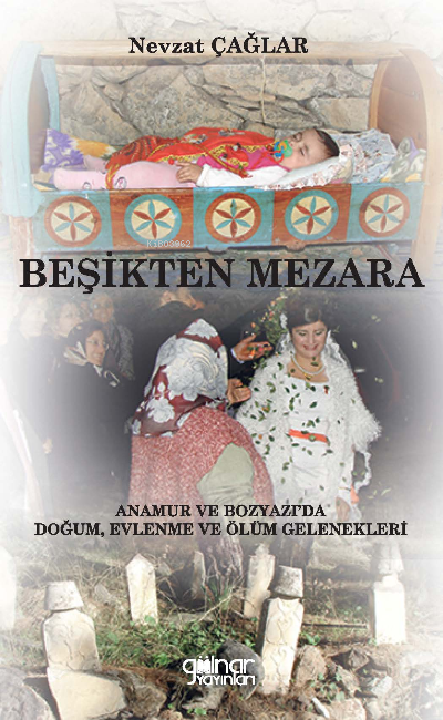 Beşikten Mezara “Anamur ve Bozyazı'da Doğum, Evlenme ve Ölüm Gelenekle