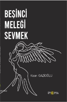 Beşinci Meleği Sevmek - Kaan Gazioğlu | Yeni ve İkinci El Ucuz Kitabın