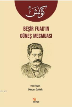 Beşir Fuad'ın Güneş Mecmuası - Dinçer Öztürk | Yeni ve İkinci El Ucuz 