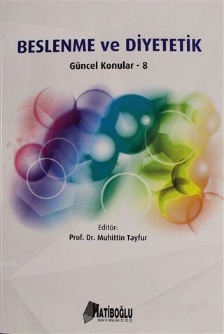 Beslenme ve Diyetetik - Güncel Konular 8 - Kolektif | Yeni ve İkinci E