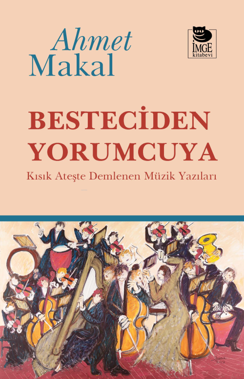 Besteciden Yorumcuya;Kısık Ateşte Demlenen Müzik Yazıları - Ahmet Maka