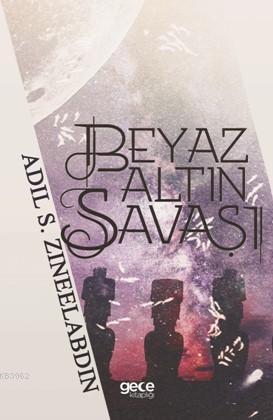 Beyaz Altın Savaşı - Adil S. Zineelabdin | Yeni ve İkinci El Ucuz Kita