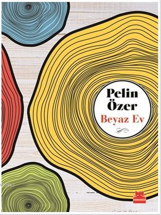 Beyaz Ev - Pelin Özer | Yeni ve İkinci El Ucuz Kitabın Adresi