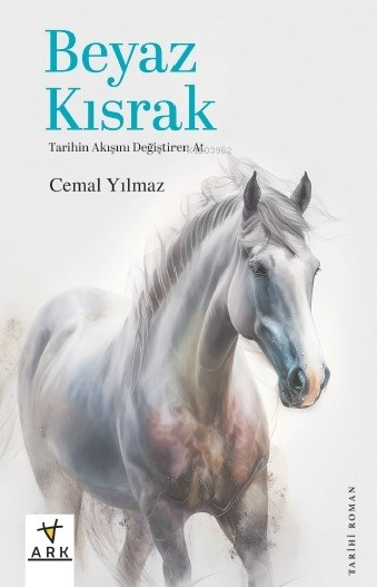 Beyaz Kısrak ;Tarihin Akışını Değiştiren At - Cemal Yılmaz | Yeni ve İ