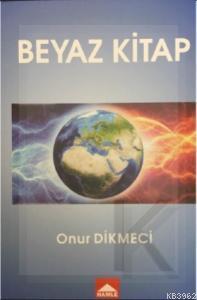 Beyaz Kitap - Onur Dikmeci | Yeni ve İkinci El Ucuz Kitabın Adresi