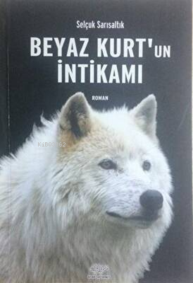 Beyaz Kurt'un İntikamı - Selçuk Sarısaltık- | Yeni ve İkinci El Ucuz K